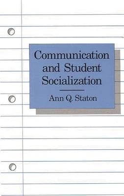 Communication and Student Socialization by Staton-Spicer, Ann Q.