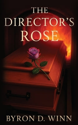 The Director's Rose by Winn, Byron D.