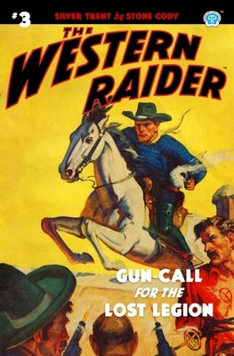 The Western Raider #3: Gun-Call for the Lost Legion by Mount, Tom