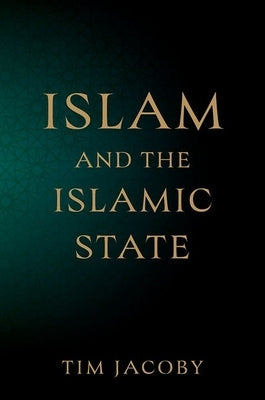 Islam and the Islamic State by Jacoby, Tim