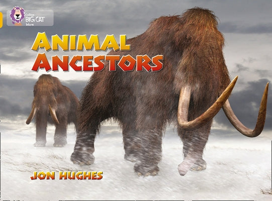 Animal Ancestors: Band 09/Gold by Hughes, Jon