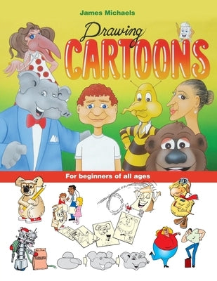 James Michaels Drawing Cartoons: For beginners of all ages by Michaels, James