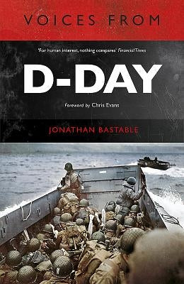 Voices from D-Day by Bastable, Jonathan