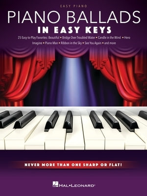 Piano Ballads - In Easy Keys: Easy Piano Songbook with Never More Than One Sharp or Flat! by 