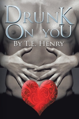 Drunk on You by Henry, T. E.