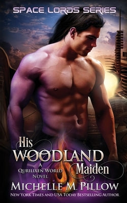 His Woodland Maiden: A Qurilixen World Novel by Pillow, Michelle M.