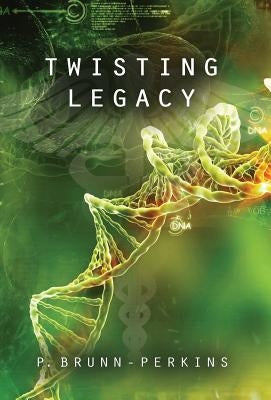 Twisting Legacy by Brunn-Perkins, P.