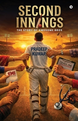 Second Innings: The Story Of Awesome Bros by Pradeep Kumar