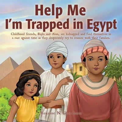 Help Me I'm Trapped in Egypt by Ghee-Jones, Roxanne N.