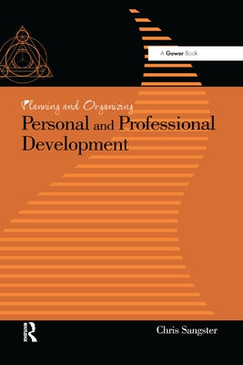 Planning and Organizing Personal and Professional Development by Sangster, Chris