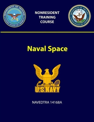 Naval Space - NAVEDTRA 14168A by Navy, U. S.