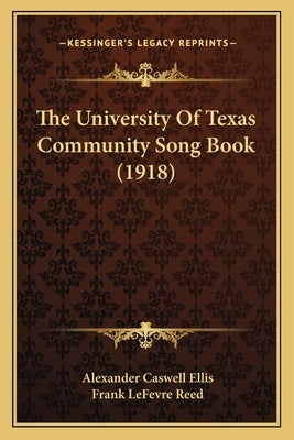 The University Of Texas Community Song Book (1918) by Ellis, Alexander Caswell