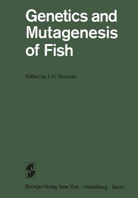 Genetics and Mutagenesis of Fish: Dedicated to Curt Kosswig on His 70th Birthday by Schröder, Johannes Horst