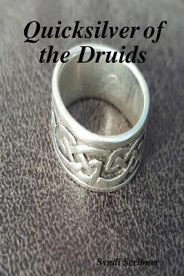 Quicksilver of the Druids by Scribner, Syndi