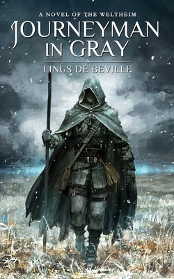 Journeyman in Gray: A Novel of the Weltheim by De Beville, Linus