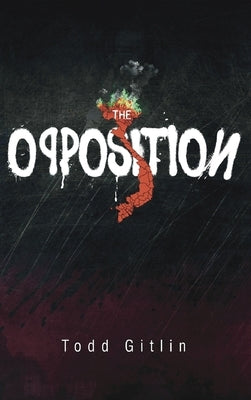 The Opposition: Volume 49 by Gitlin, Todd