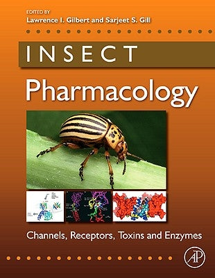 Insect Pharmacology: Channels, Receptors, Toxins and Enzymes by Gilbert, Lawrence I.