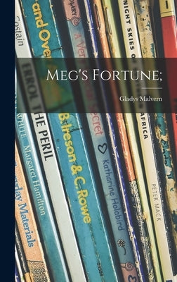 Meg's Fortune; by Malvern, Gladys