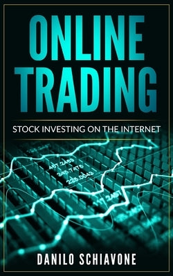 Online Trading: Stock Investing on the Internet by Schiavone, Danilo