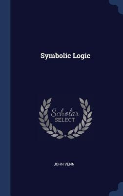 Symbolic Logic by Venn, John