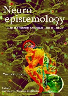 Neuroepistemology by Zambrano, Yuri