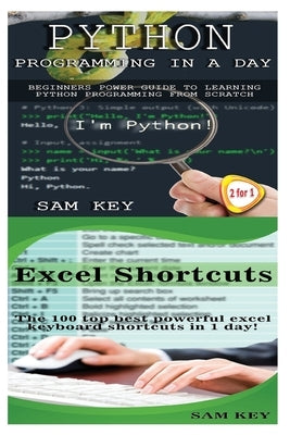 Python Programming In A Day & Excel Shortcuts by Key, Sam