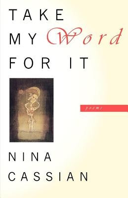 Take My Word for It: Poems by Cassian, Nina