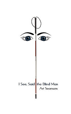 I See, Said the Blind Man by Seamans, Art