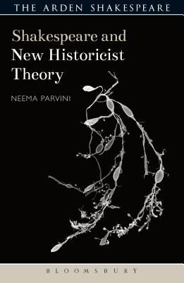 Shakespeare and New Historicist Theory by Parvini, Neema