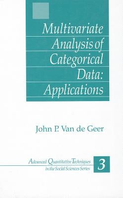 Multivariate Analysis of Categorical Data: Applications by Van de Geer, John