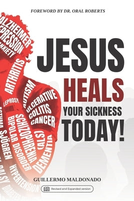 Jesus Heals Your Sickness Today! by Maldonado, Guillermo