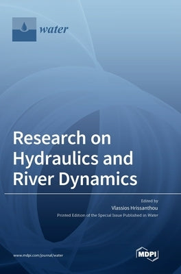 Research on Hydraulics and River Dynamics by Hrissanthou, Vlassios