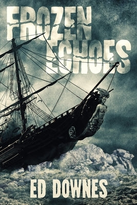 Frozen Echoes by Downes, Ed