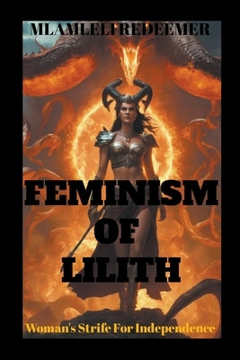 Feminism Of Lilith "(Woman's Strife For Independence)" by Redeemer, Mlamleli