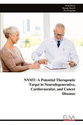 Nnmt: A Potential Therapeutic Target in Neurodegenerative, Cardiovascular, and Cancer Diseases by Li, Jiang-Hua
