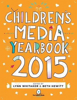 The Children's Media Yearbook 2015 by Whitaker, Lynn