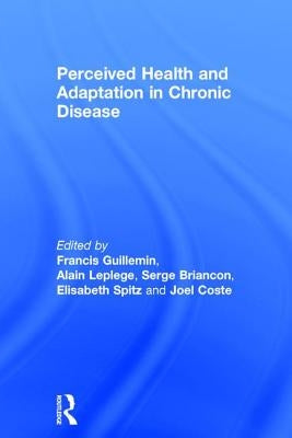 Perceived Health and Adaptation in Chronic Disease by Guillemin, Francis