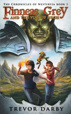 Finneas Grey and the Vial of Nech by Darby, Trevor