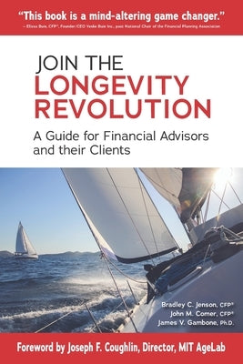 Join the Longevity Revolution: A Guide for Financial Advisors and their Clients by Comer, John M.