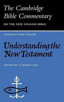 Understanding the New Testament by Lace, O. Jesse