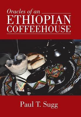 Oracles of an Ethiopian Coffeehouse by Sugg, Paul T.