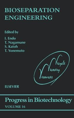 Bioseparation Engineering: Volume 16 by Endo, I.