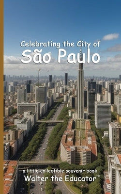 Celebrating the City of S?o Paulo by Walter the Educator