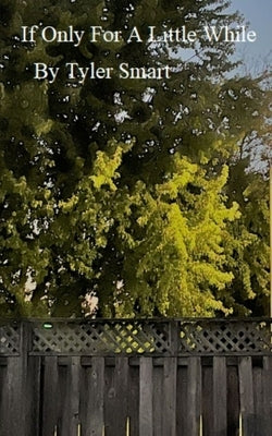 If Only for a Little While by Smart, Tyler