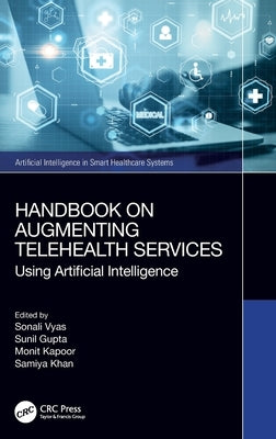 Handbook on Augmenting Telehealth Services: Using Artificial Intelligence by Vyas, Sonali