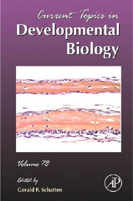 Current Topics in Developmental Biology: Volume 78 by Schatten, Gerald P.
