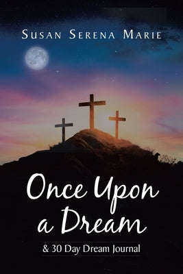 Once Upon a Dream and 30 Day Dream Journal by Marie, Susan Serena