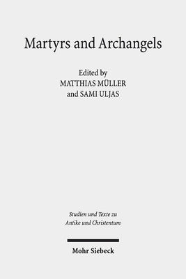 Martyrs and Archangels: Coptic Literary Texts from the Pierpont Morgan Library by Muller, Matthias