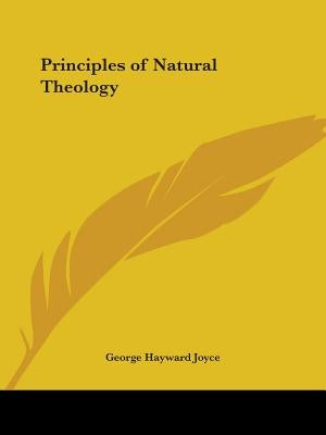 Principles of Natural Theology by Joyce, George Hayward