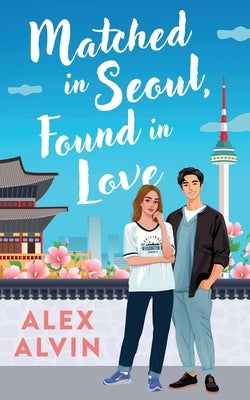 Matched in Seoul, Found in love by Alvin, Alex